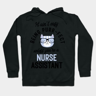 Nurse Assistant Cat Gifts for Cat Lovers - It ain't easy being Purr Fect Hoodie